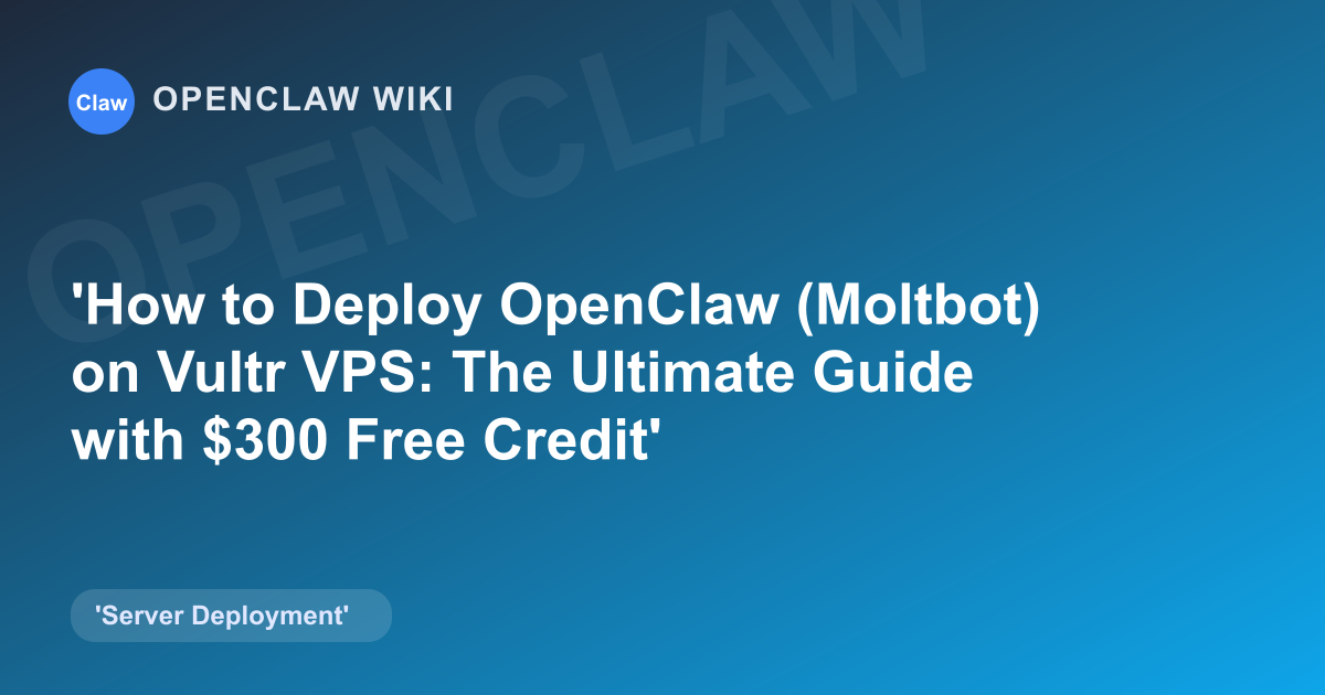 How to Deploy OpenClaw (Moltbot) on Vultr VPS: The Ultimate Guide with $300 Free Credit