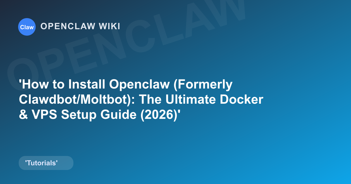 How to Install Openclaw (Formerly Clawdbot/Moltbot): The Ultimate Docker & VPS Setup Guide (2026)