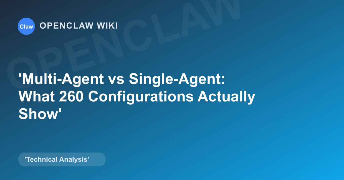 Multi-Agent vs Single-Agent: What 260 Configurations Actually Show