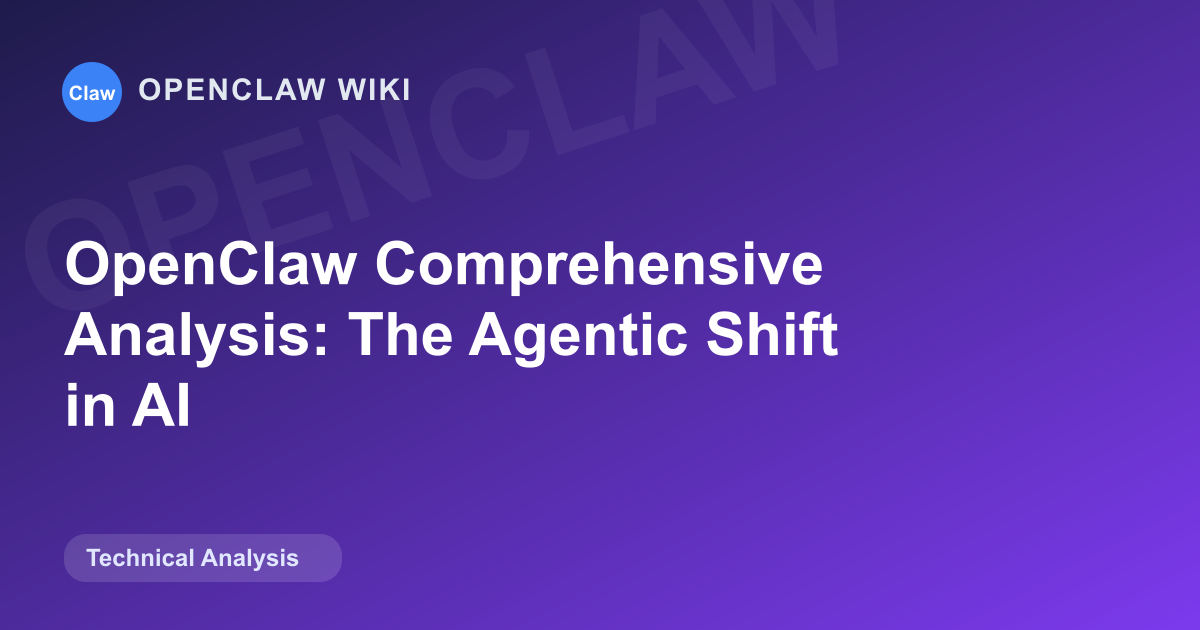 OpenClaw Comprehensive Analysis: The Agentic Shift in AI