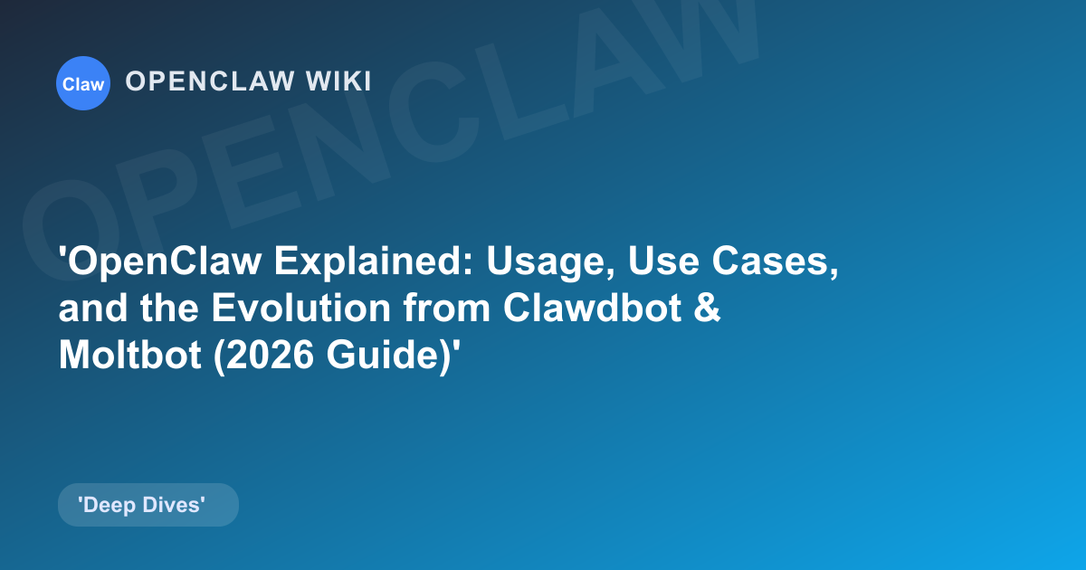 OpenClaw Explained: Usage, Use Cases, and the Evolution from Clawdbot & Moltbot (2026 Guide)