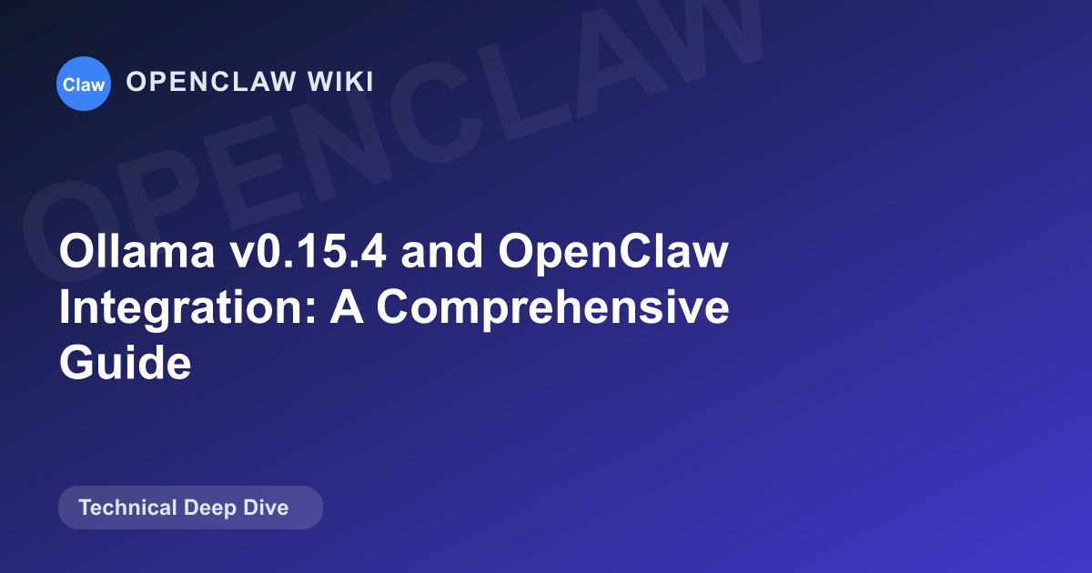 Ollama v0.15.4 and OpenClaw Integration: A Comprehensive Guide